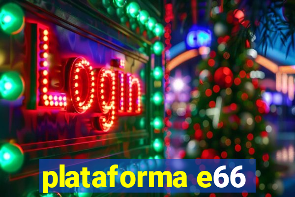 plataforma e66